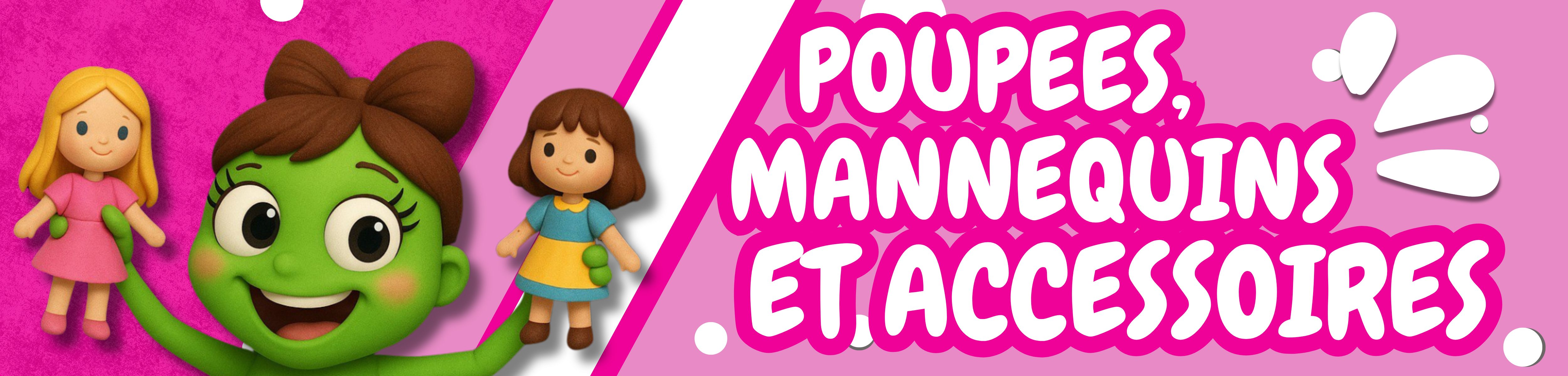 POUPEES, MANNEQUINS ET ACCESSOIRES  