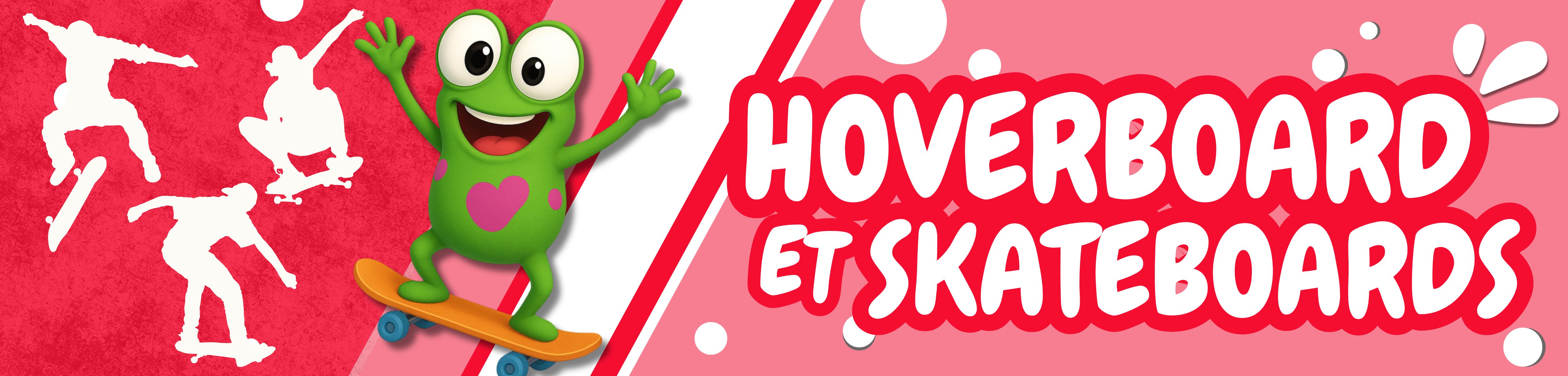 HOVERBOARD ET SKATEBOARDS 