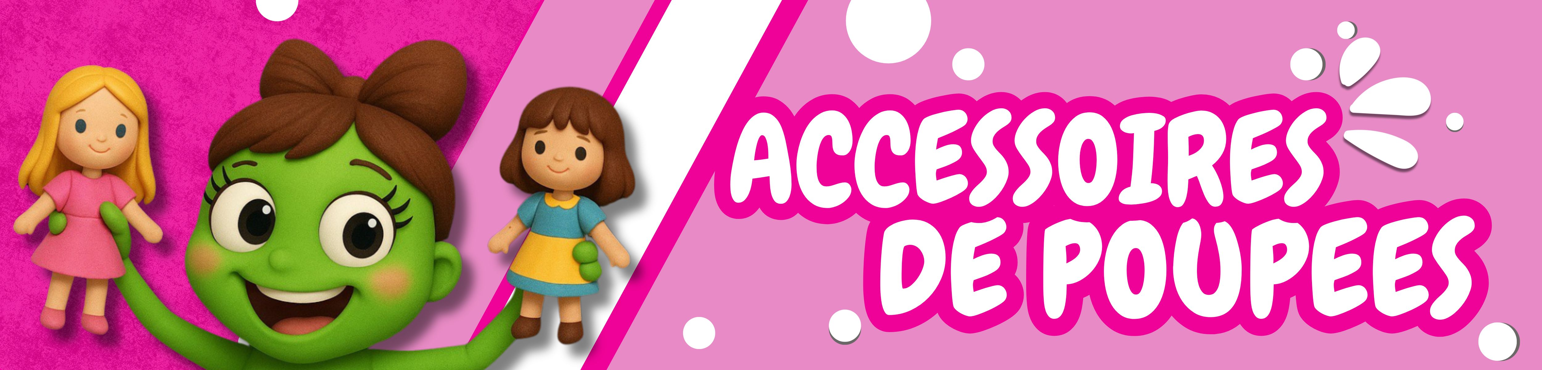 ACCESSOIRES DE POUPEES 